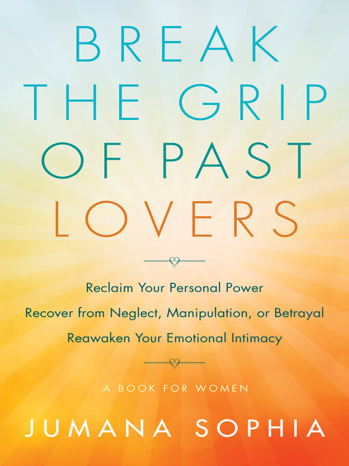 Title details for Break the Grip of Past Lovers by Jumana Sophia - Available